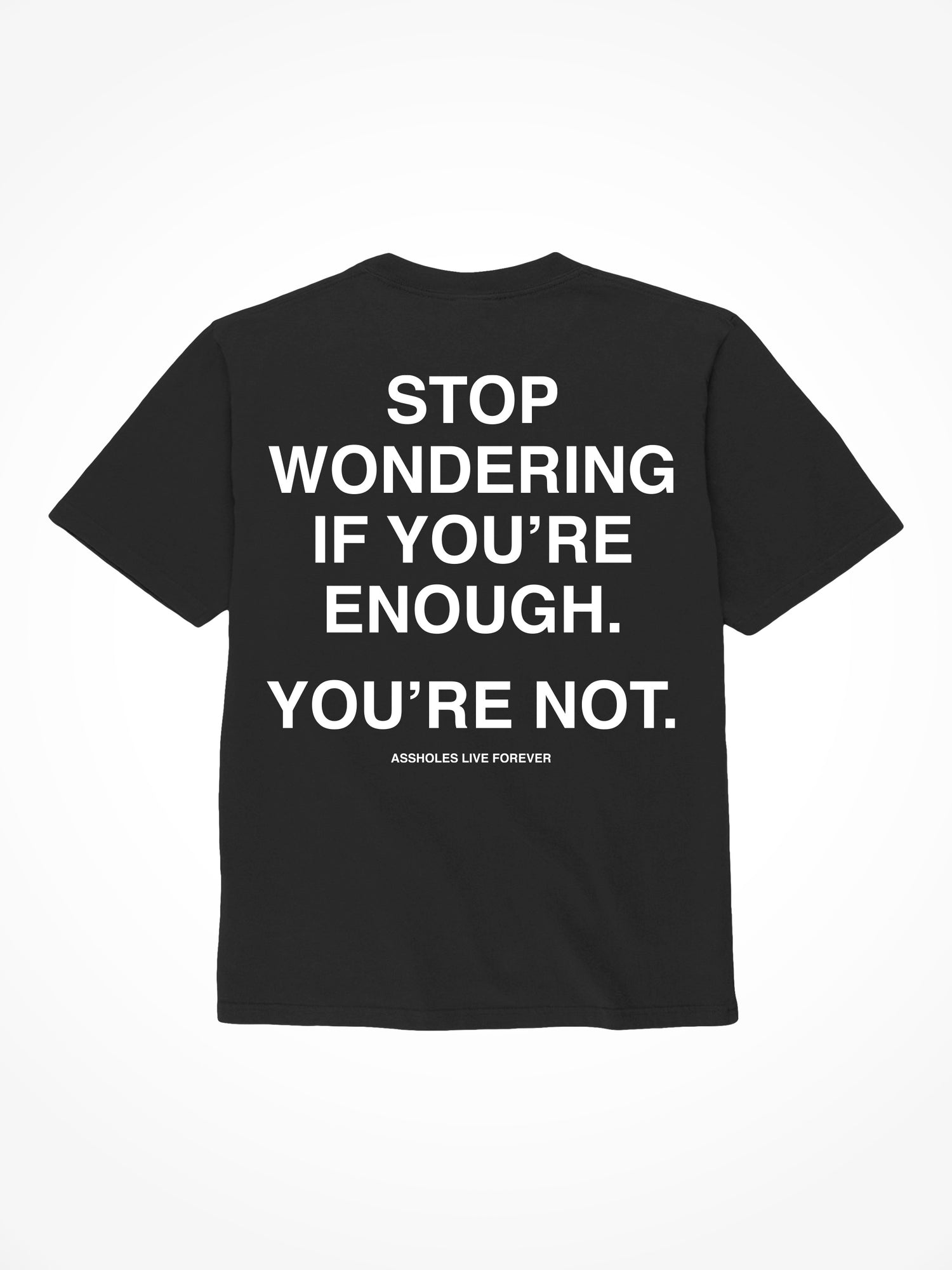 You’re Not Enough - Black T-Shirt
