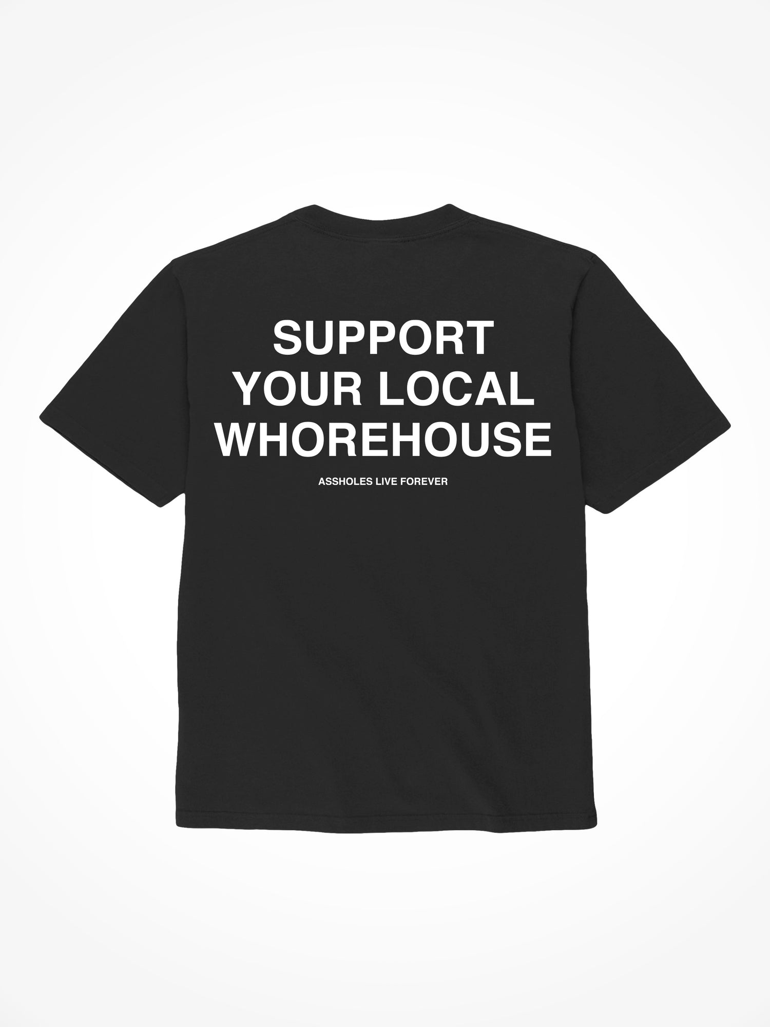 Support Your Local Whorehouse - Black T-Shirt