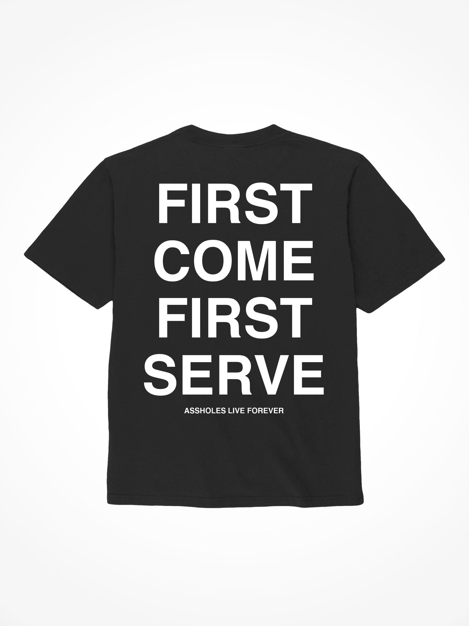 First Come First Serve - Black T-Shirt