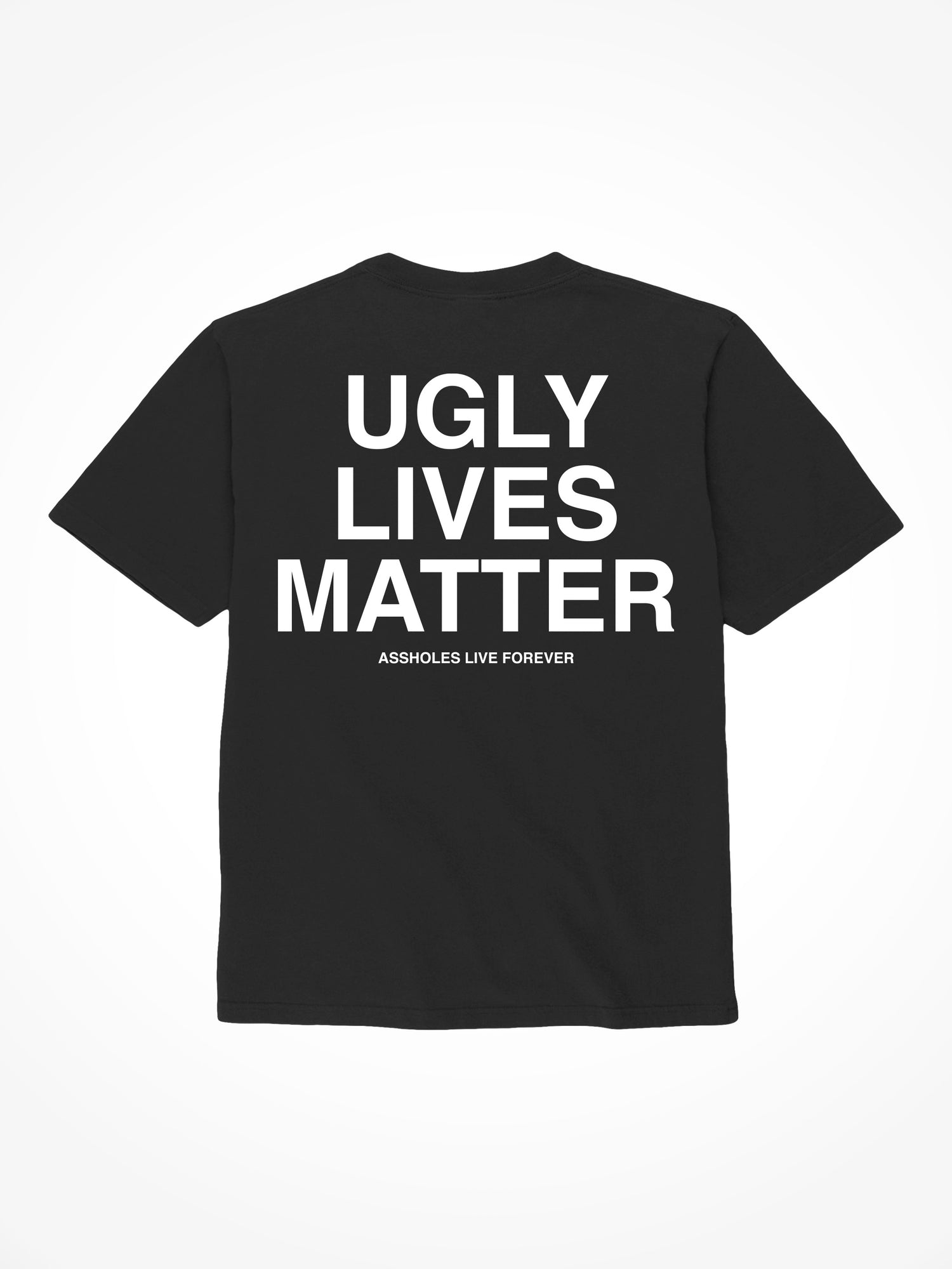 Ugly Lives Matter - Black T-Shirt