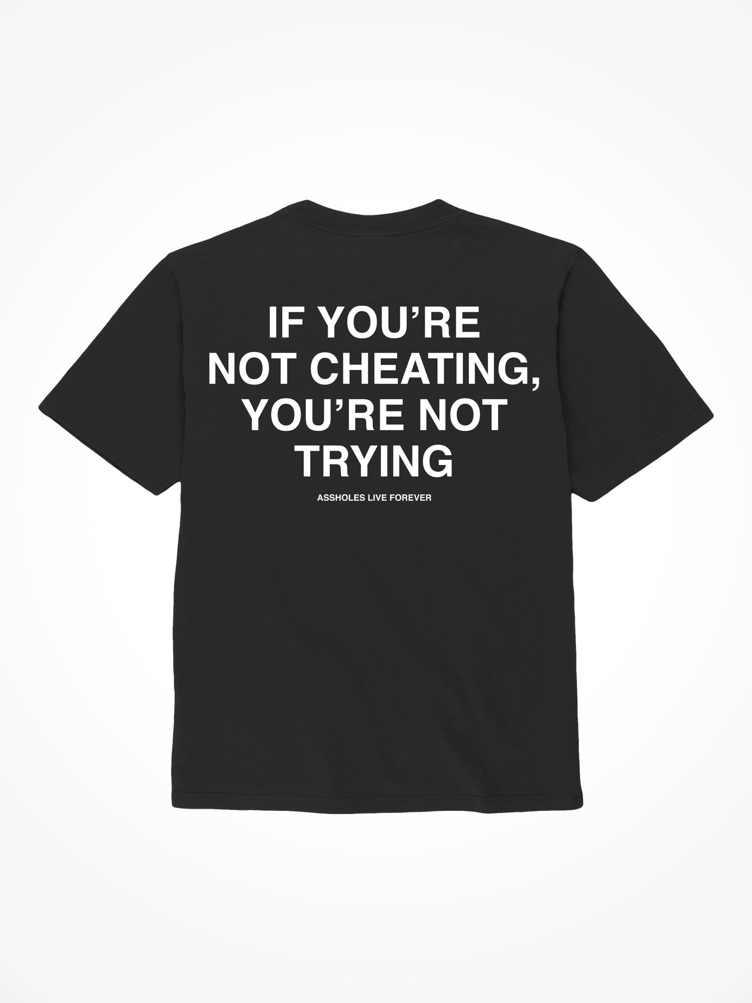 If You’re Not Cheating - Black T-Shirt