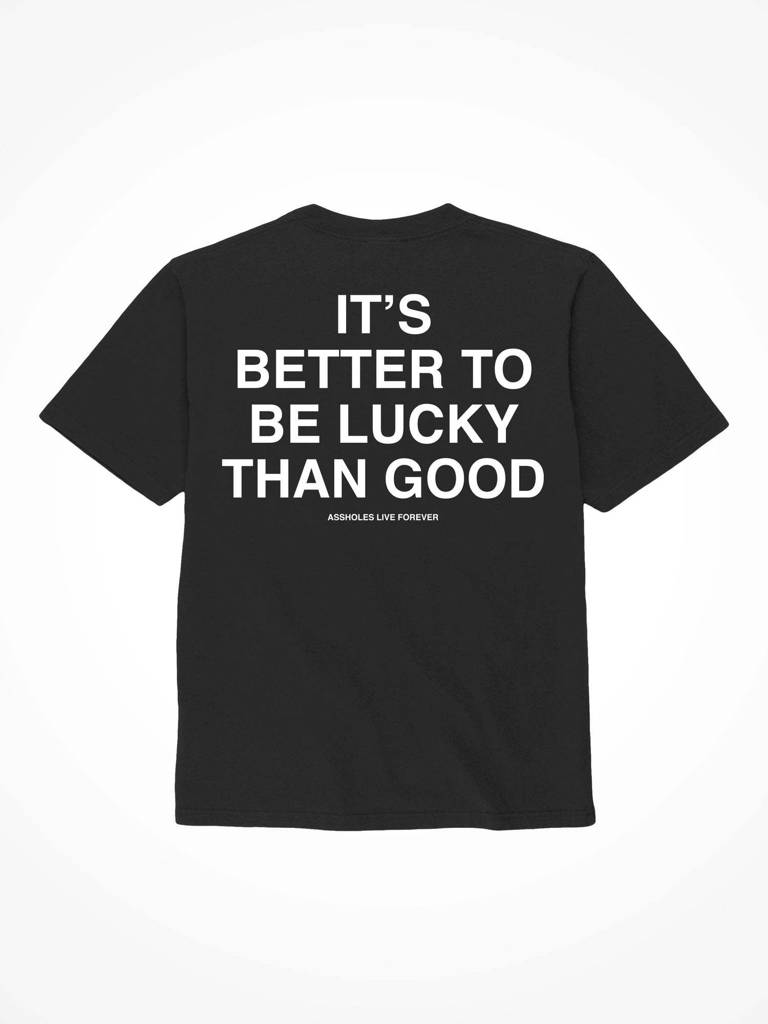 Better To Be Lucky - Black T-Shirt