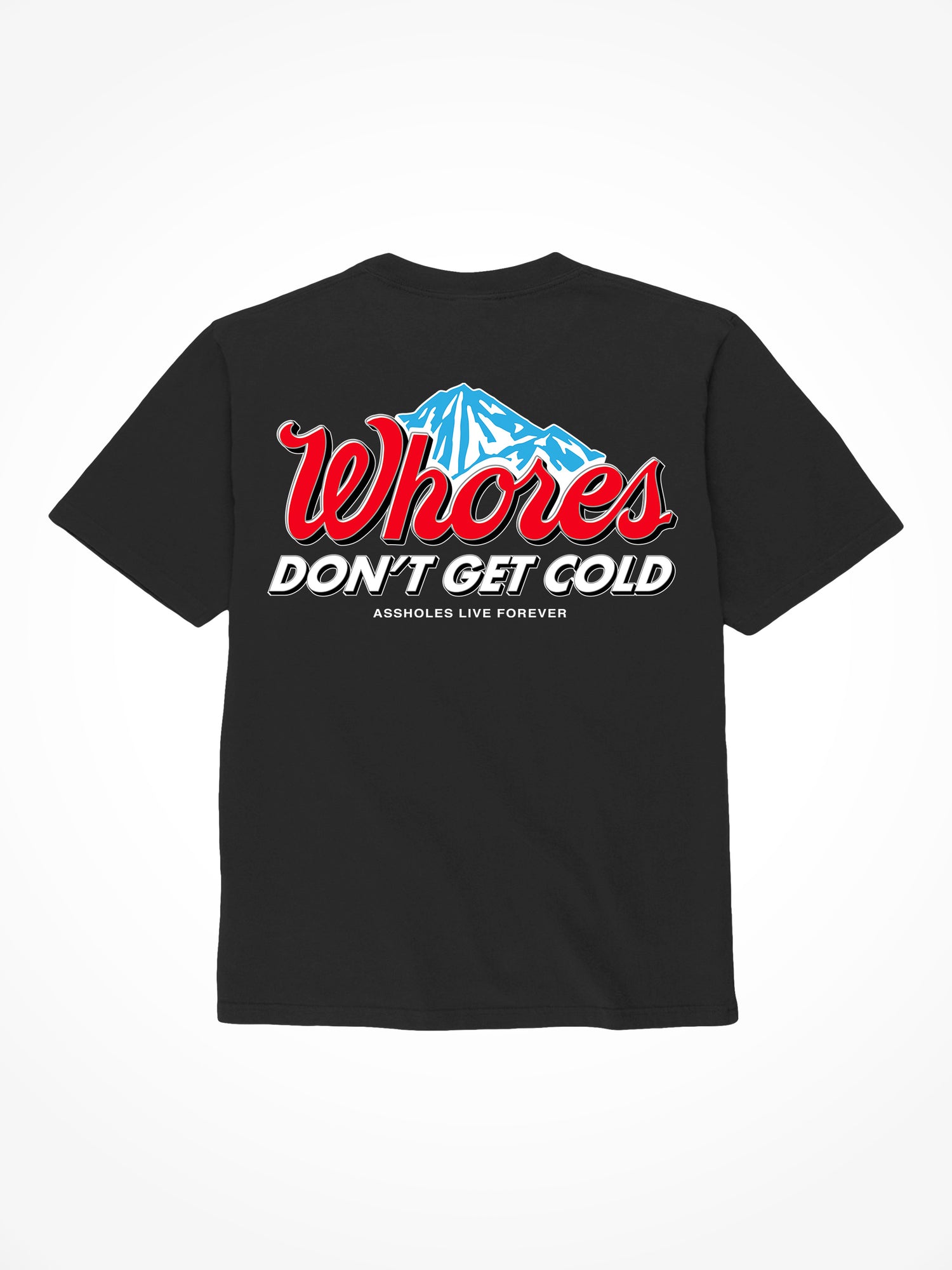 Whores Dont Get Cold - Black T-Shirt