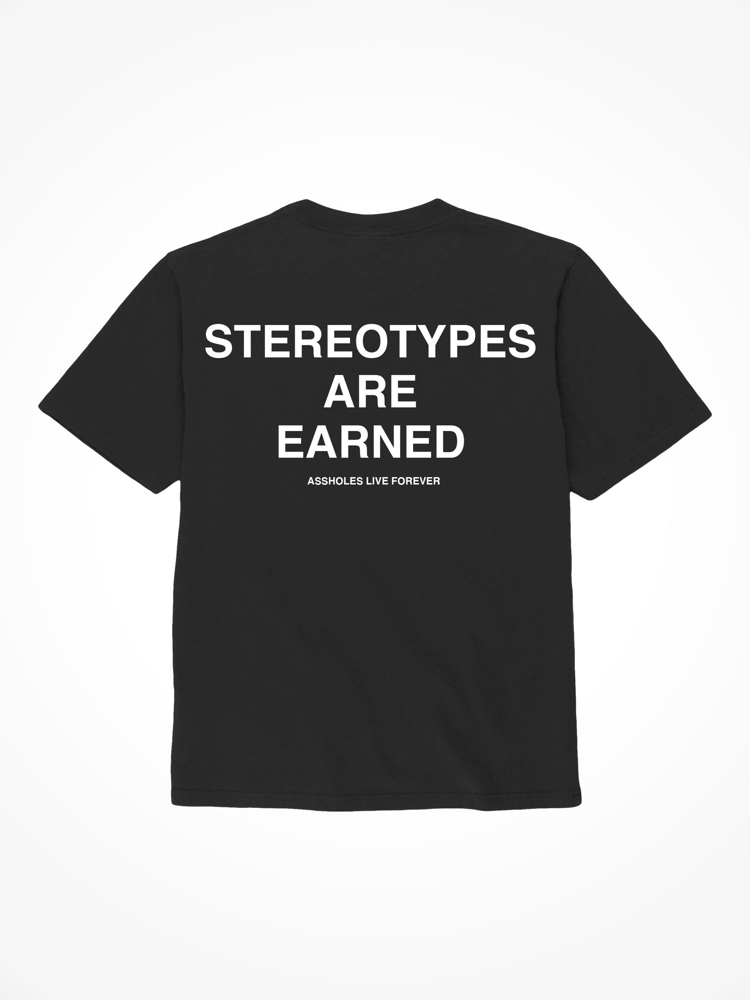 Stereotypes Are Earned - Black T-Shirt