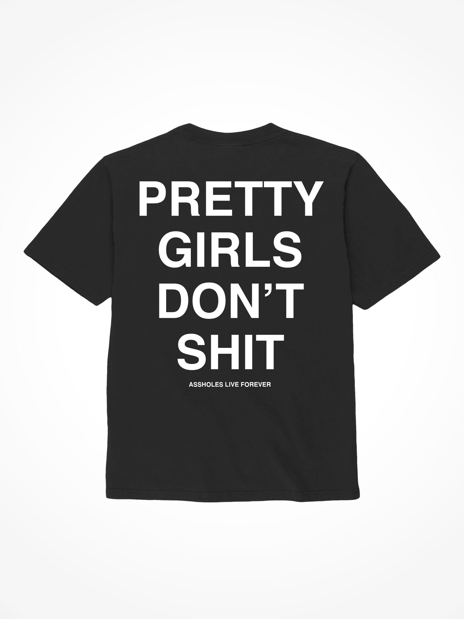 Pretty Girls Don’t Shit - Black T-Shirt