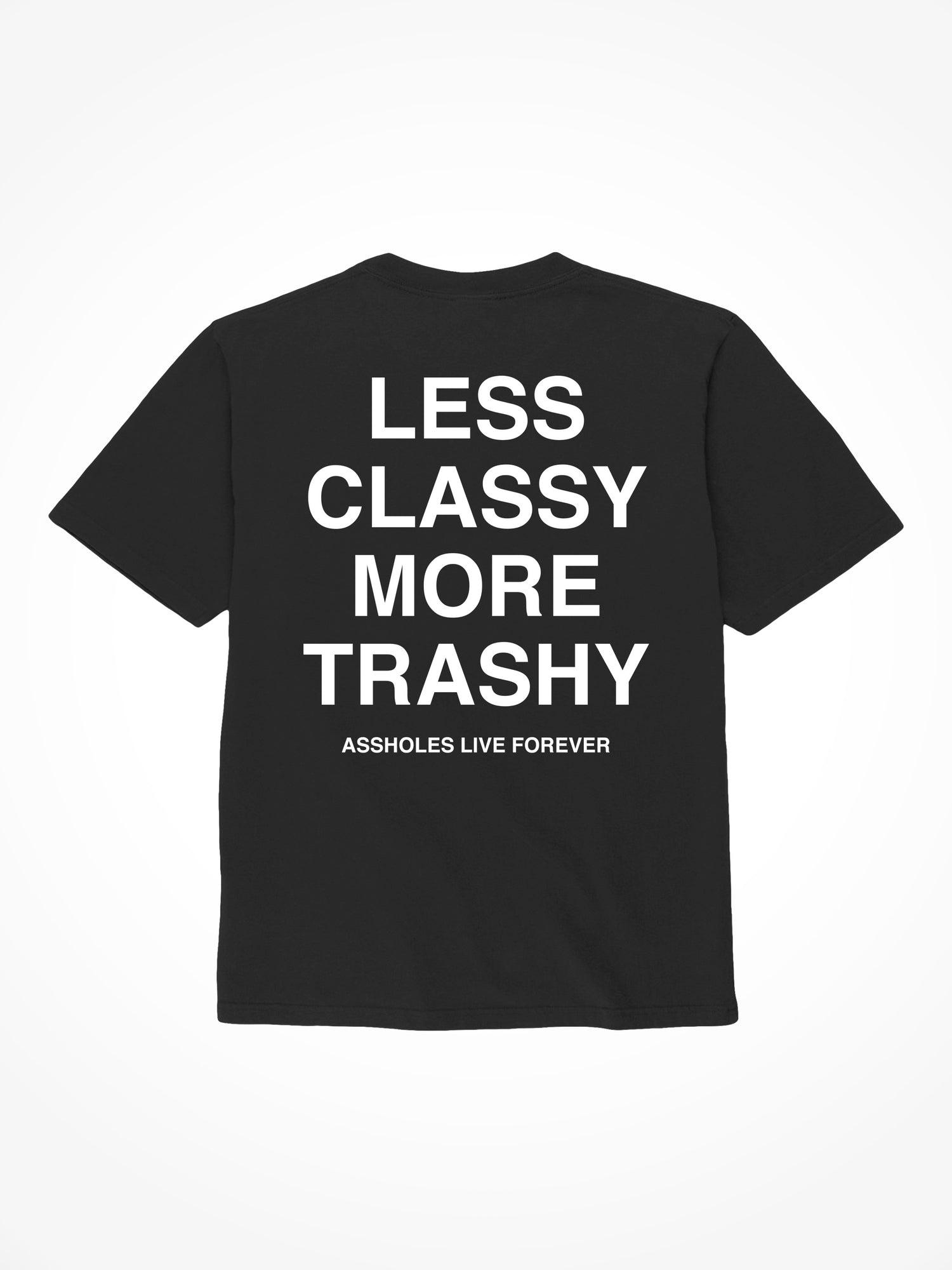 Less Classy More Trashy - Black T-Shirt