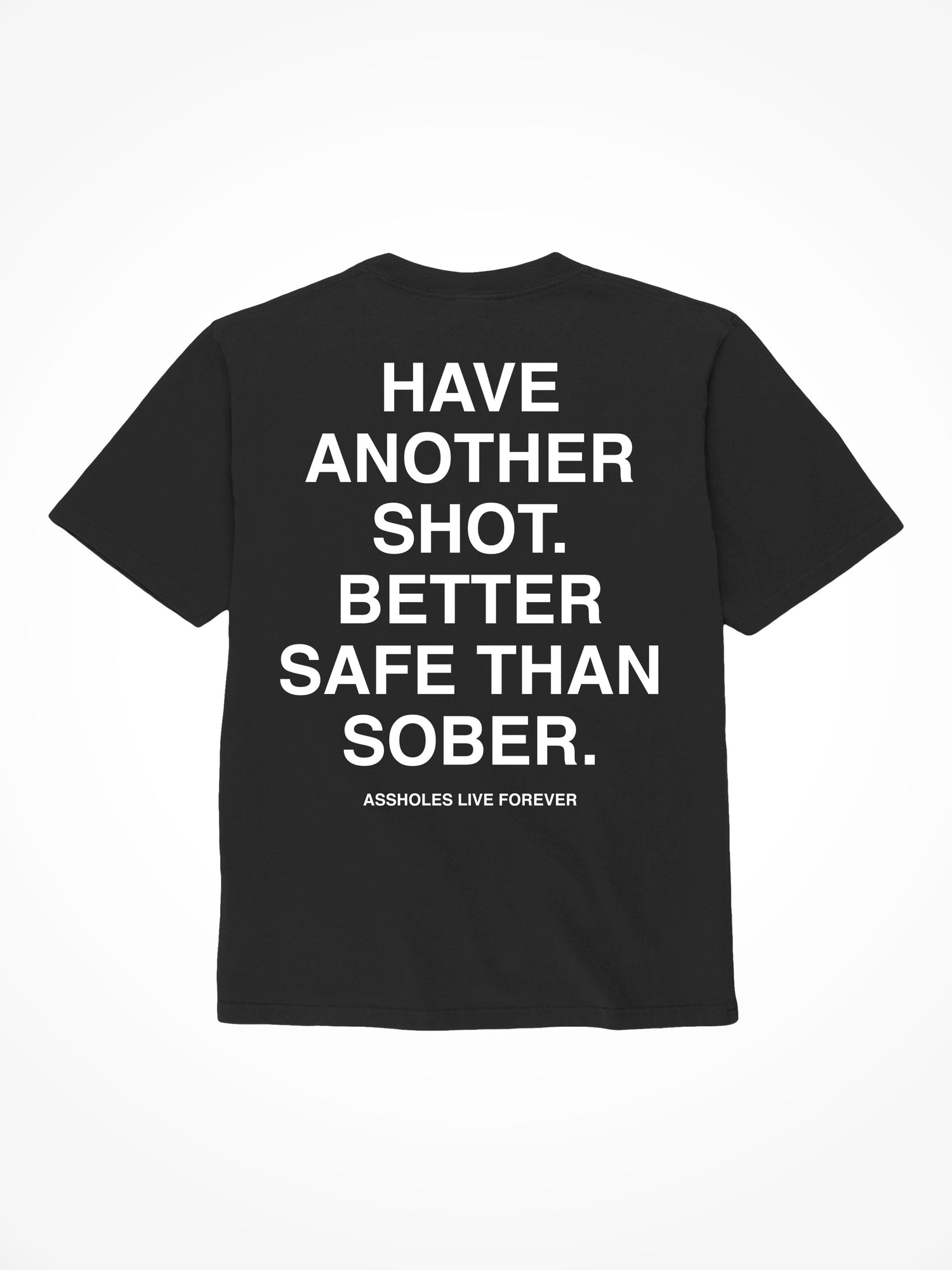 Better Safe Than Sober - Black T-Shirt