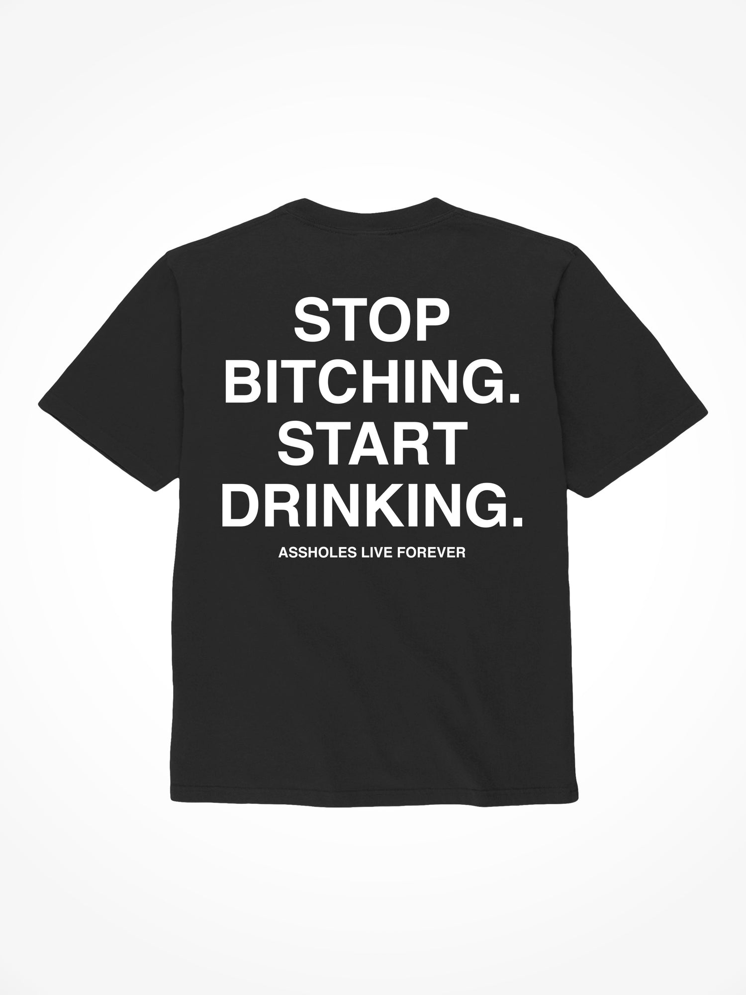 Stop Bitching Start Drinking - Black T-Shirt