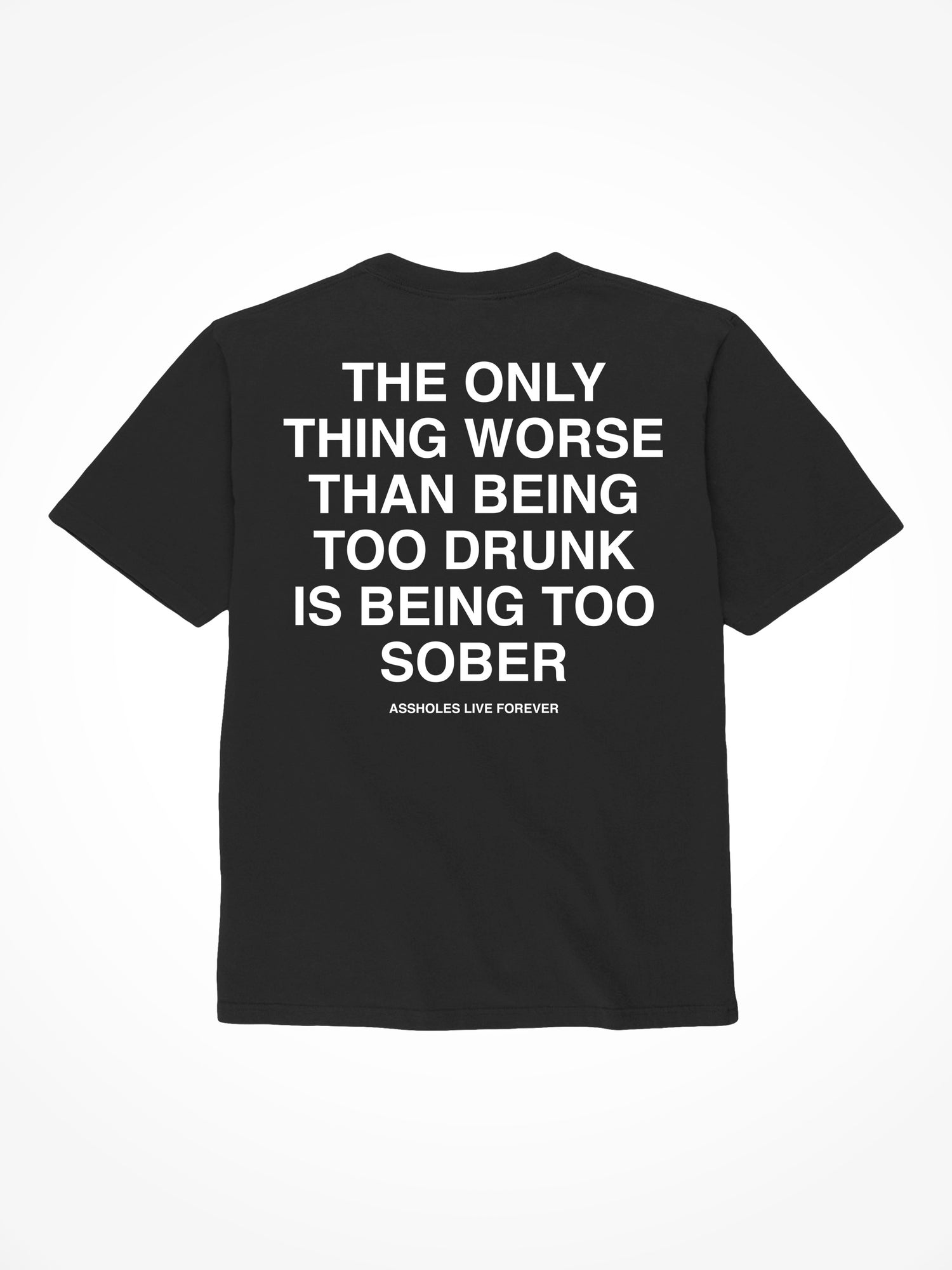 Being Too Sober - Black T-Shirt