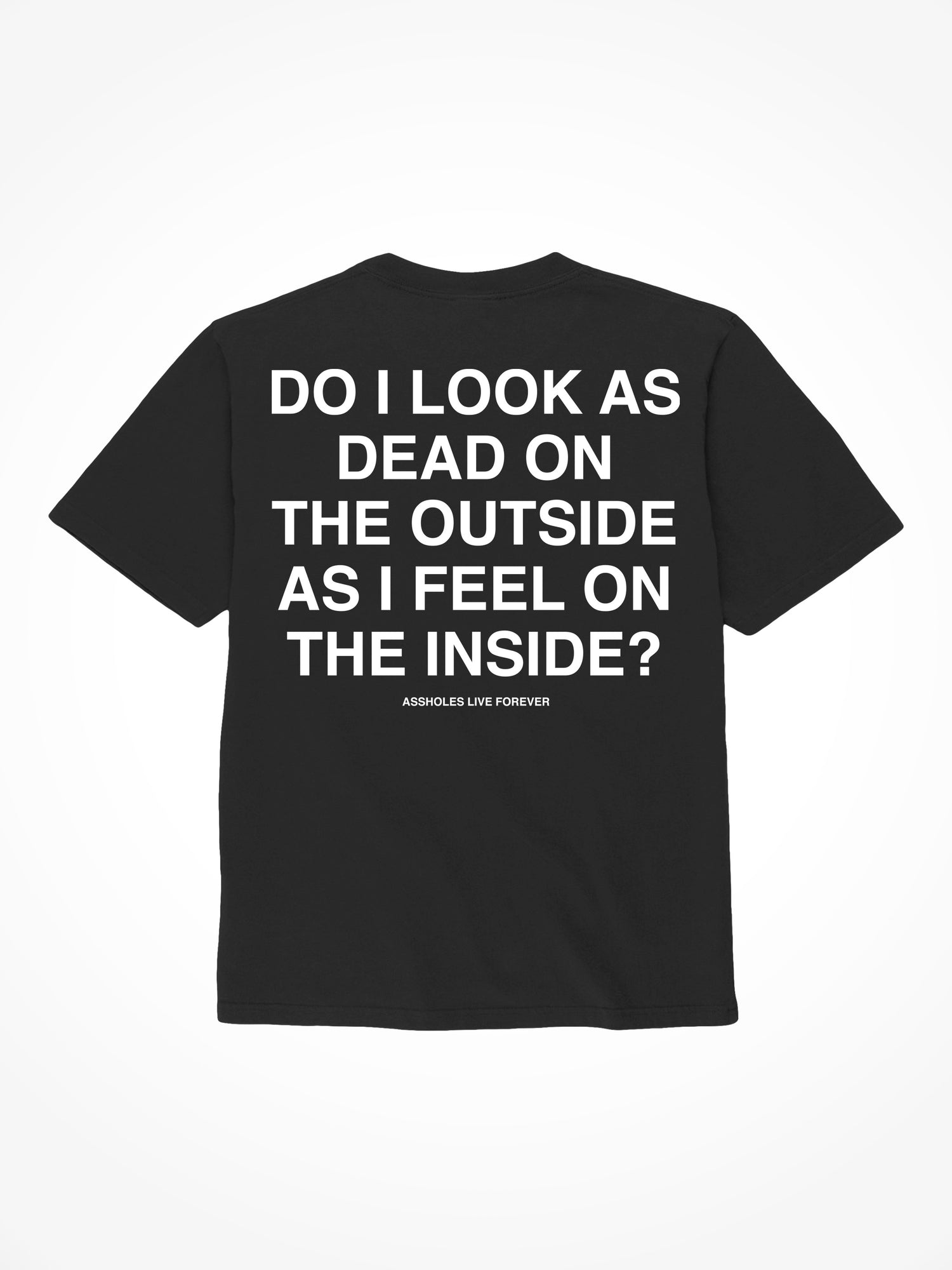 Do I Look As Dead - Black T-Shirt