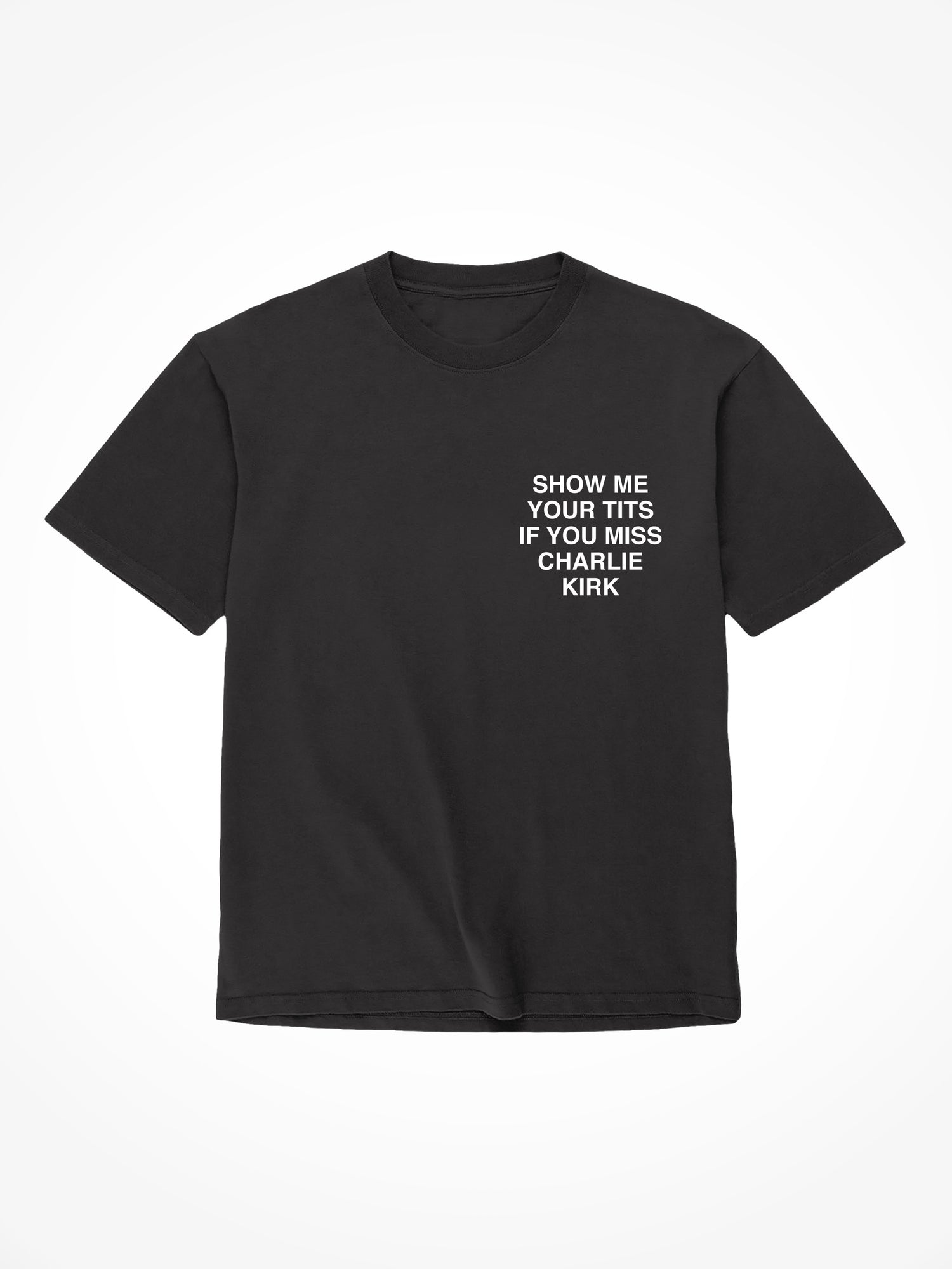 If You Miss Charlie Kirk - Black T-Shirt