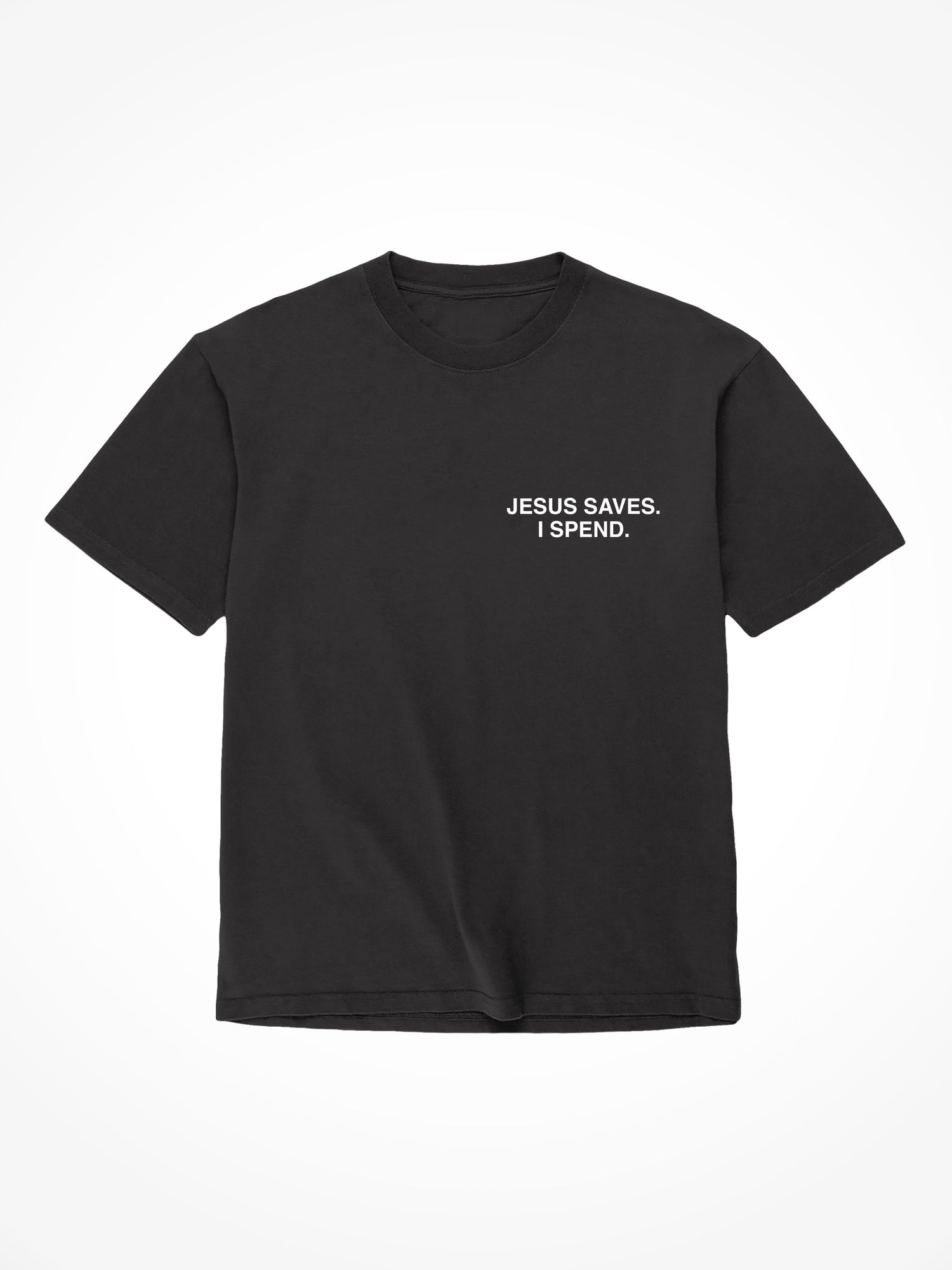 Jesus Saves I Spend - Black T-Shirt
