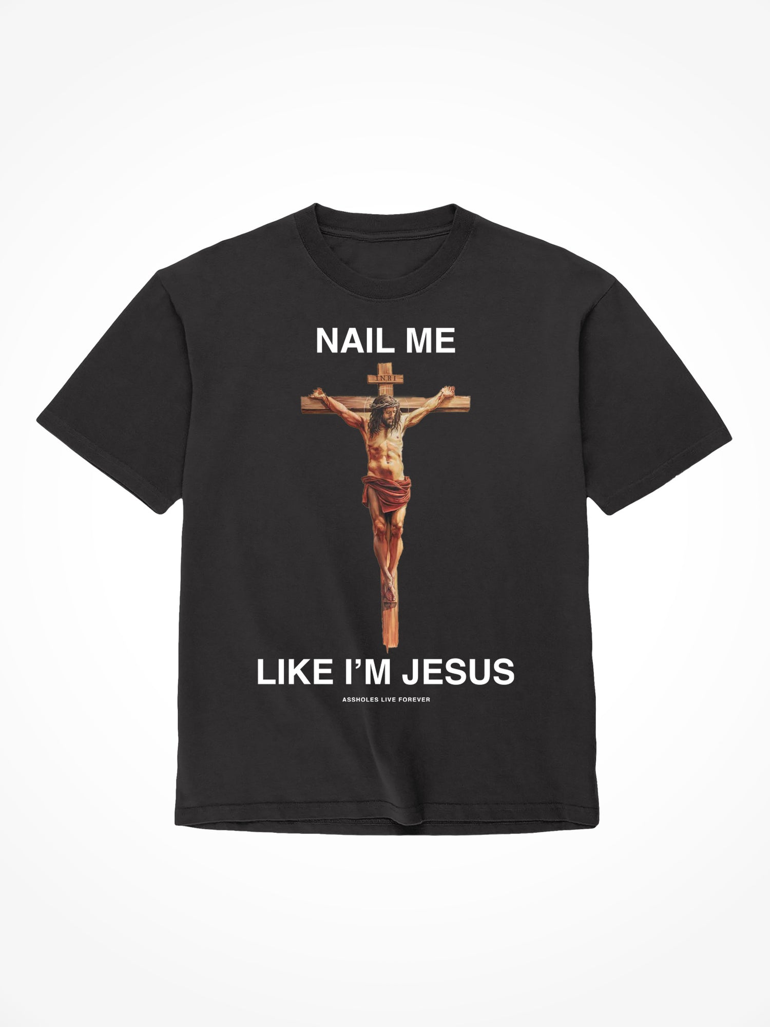 Nail Me Like I'm Jesus - Black T-Shirt