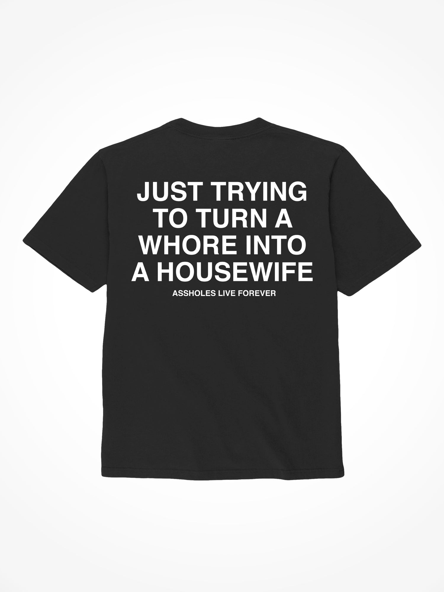 Whore Into A Housewife - Black T-Shirt
